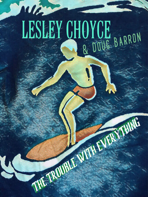 Title details for The Trouble With Everything by Lesley Choyce - Available